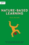 Independent Thinking on Nature-Based Learning - Alexia Barrable - 9781781354087