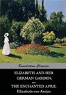 Elizabeth And Her German Garden, and The Enchanted April - Elizabeth Von Arnim - 9781781394502