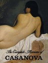 The Complete Memoirs of Casanova The Story of My Life (All Volumes in a single book, illustrated, complete and unabridged) - Giacomo Chevalier De Seingalt Casanova - 9781781394823