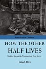 How The Other Half Lives - Jacob Riis - 9781781396551