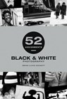 52 Assignments: Black & White Photography - Brian Lloyd Duckett - 9781781454442