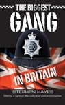 The Biggest Gang in Britain - Shining a Light on the Culture of Police Corruption - Stephen Hayes - 9781781486061