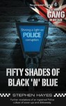 Fifty Shades of Black 'n' Blue - Further Revelations of an Ingrained Police Culture of Cover-ups and Dishonesty - Stephen Hayes - 9781781488355