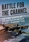 Battle for the Channel - Brian Cull - 9781781556252