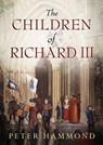 The Children of Richard III - Peter Hammond - 9781781556726