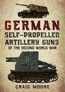 German Self-Propelled Artillery Guns of the Second World War - Craig Moore - 9781781556955
