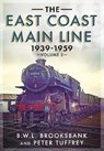 The East Coast Main Line 1939-1959 - Peter Tuffrey ; B. W. L. Brooksbank - 9781781557495