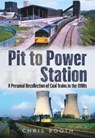 Pit to Power Station - Chris Booth - 9781781558669