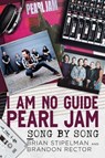 I Am No Guide-Pearl Jam - Brian Stipelman ; Brandon Rector - 9781781559086