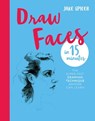 Draw Faces in 15 Minutes - Jake Spicer - 9781781571163