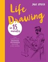 Life Drawing in 15 Minutes - Jake Spicer - 9781781573648