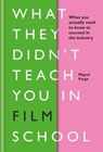 What They Didn't Teach You in Film School - Miguel Parga - 9781781577530