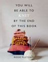 You Will Be Able to Knit by the End of This Book - Rosie Fletcher - 9781781577967