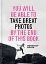 You Will be Able to Take Great Photos by The End of This Book - Benedict Brain - 9781781578681