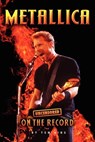 Metallica - Uncensored on the Record - Tom King - 9781781581995