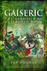 Gaiseric - Ian Hughes - 9781781590188