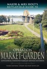Major and Mrs Holt's Battlefield Guide: Operation Market Garden - Tonie Holt ; Valmai Holt - 9781781593783
