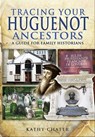Tracing Your Huguenot Ancestors - Kathy Chater - 9781781597590