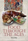 Food Through the Ages - Anna Selby - 9781781598344
