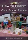 How to Profit from Car Boot Sales - Fiona Shoop - 9781781598542