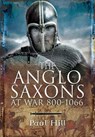The Anglo-Saxons at War, 800–1066 - Paul Hill - 9781781598948