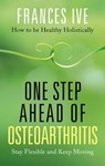 One Step Ahead of Osteoarthritis - Frances Ive - 9781781611647