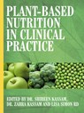 Plant-Based Nutrition in Clinical Practice - Shireen Kassam ; Zahra Kassam ; Lisa Simon - 9781781611982