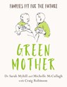 Green Mother - Sarah Myhill ; Michelle McCullagh - 9781781612040