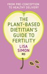 The Plant-Based Dietitian's Guide to Fertility - Lisa Simon Rd - 9781781612231