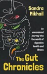The Gut Chronicles - Sandra Mikhail - 9781781612293