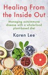Healing from the Inside Out - Karen Lee - 9781781612583