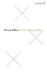 The Philosophy of Marx - BALIBAR,  Etienne - 9781781681534