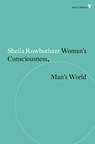 Woman's Consciousness, Man's World - Sheila Rowbotham - 9781781687536
