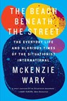 The Beach Beneath the Street - McKenzie Wark - 9781781688380