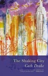 The Shaking City - Cath Drake - 9781781725757