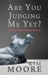 Are You Judging Me Yet? - Kim Moore - 9781781726877