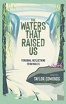 The Waters That Raised Us - Taylor Edmonds - 9781781727942