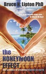 The Honeymoon Effect - Bruce H. Lipton - 9781781801895