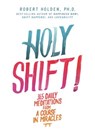 Holy Shift! - Robert Holden Ph.D. - 9781781804629