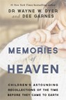Memories of Heaven - Wayne Dyer ; Dee Garnes ; Dianna Hicks-Garnes - 9781781805480
