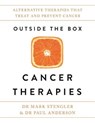 Outside the Box Cancer Therapies - Dr. Mark Stengler ; Dr Mark Stengler ; Dr. Paul Anderson ; Dr Paul Anderson - 9781781809983