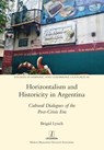 Horizontalism and Historicity in Argentina - Brigid Lynch - 9781781884683