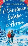 A Christmas Escape to Arran - Ellie Henderson - 9781781896341