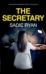 The Secretary: A totally addictive psychological thriller with a shocking twist - Sadie Ryan - 9781781896792