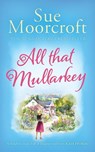 All That Mullarkey - Sue Moorcroft - 9781781896914