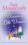Dream a Little Dream - Sue Moorcroft - 9781781896945