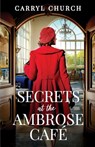 Secrets at the Ambrose Café: An emotional and heartfelt historical romance - Carryl Church - 9781781898857