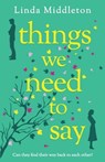 Things We Need to Say: A heartfelt and unforgettable romance of second chances - Linda Middleton - 9781781899045