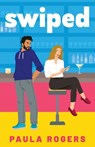 Swiped: The brand new rivals-to-lovers, slow burn, STEM rom-com - Paula Rogers - 9781781899120