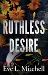 Ruthless Desire - Eve L. Mitchell - 9781781899823